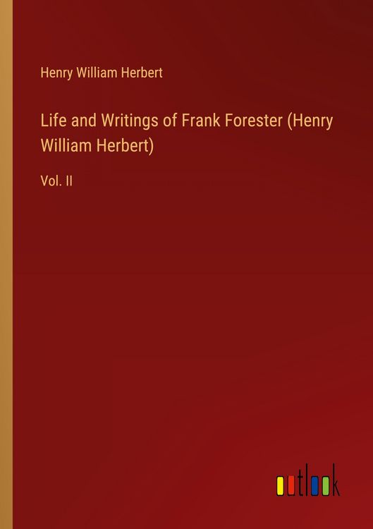Produktbild: Life and Writings of Frank Forester (Henry William Herbert)