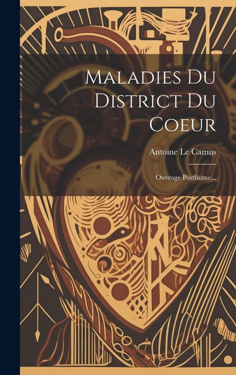 Produktbild: Maladies Du District Du Coeur: Ouvrage Posthume...