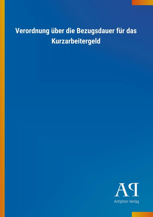 Produktbild: Verordnung &uuml;ber die Bezugsdauer f&uuml;r das Kurzarbeitergeld