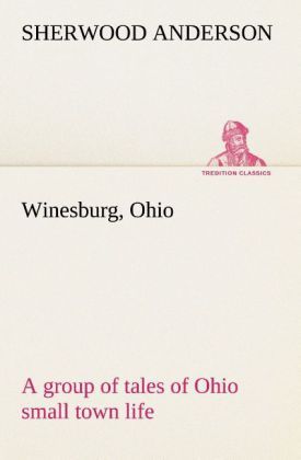 Produktbild: Winesburg, Ohio; a group of tales of Ohio small town life