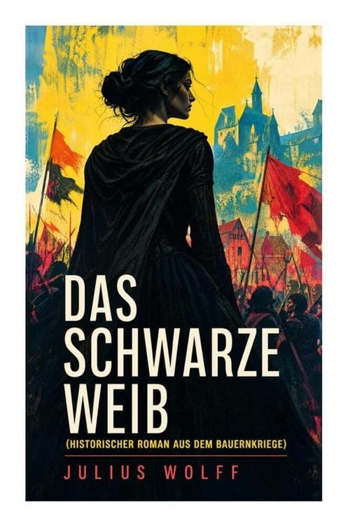 Produktbild: Das schwarze Weib (Historischer Roman aus dem Bauernkriege)