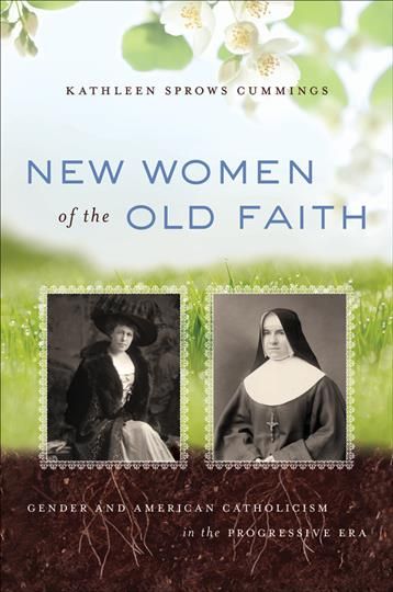 Produktbild: New Women of the Old Faith: Gender and American Catholicism in the Progressive Era