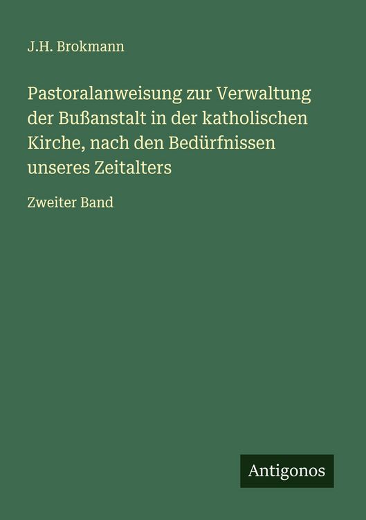 Produktbild: Pastoralanweisung zur Verwaltung der Bu&szlig;anstalt in der katholischen Kirche, nach den Bed&uuml;rfnissen unseres Zeitalters