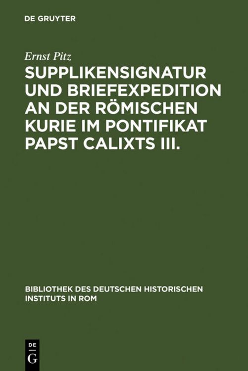 Produktbild: Supplikensignatur und Briefexpedition an der r&ouml;mischen Kurie im Pontifikat Papst Calixts III.