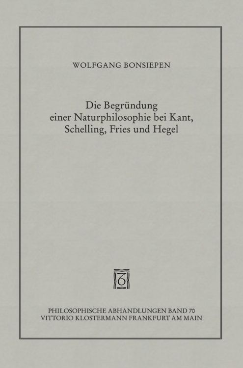 Produktbild: Die Begr&uuml;ndung einer Naturphilosophie bei Kant, Schelling, Fries und Hegel