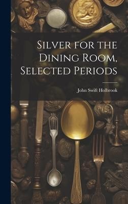 Produktbild: Silver for the Dining Room, Selected Periods