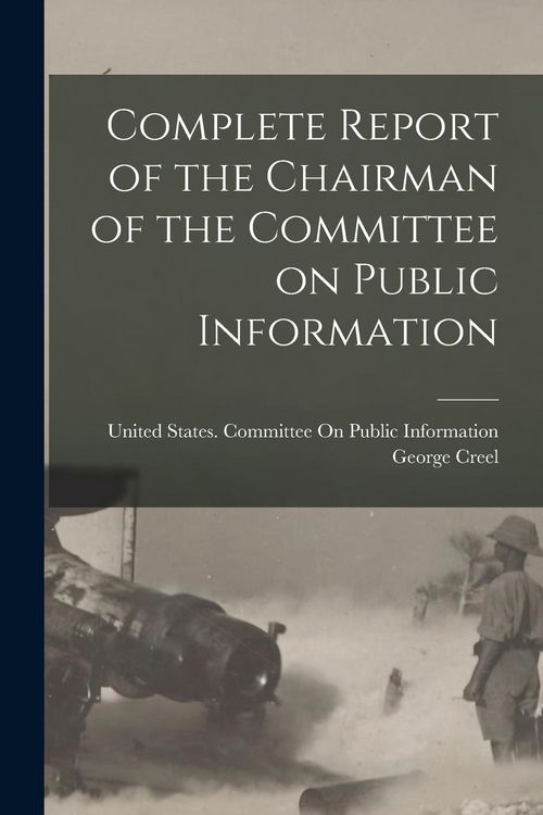 Produktbild: Complete Report of the Chairman of the Committee on Public Information