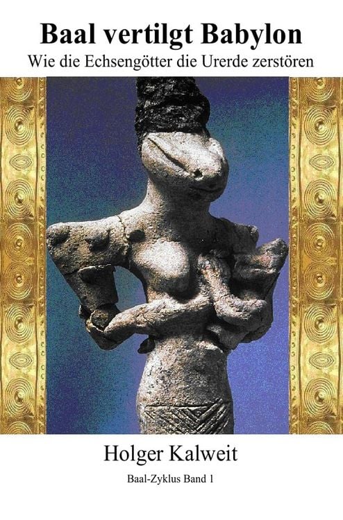 Produktbild: Baal vertilgt Babylon Wie die Echseng&ouml;tter die Urerde zerst&ouml;ren