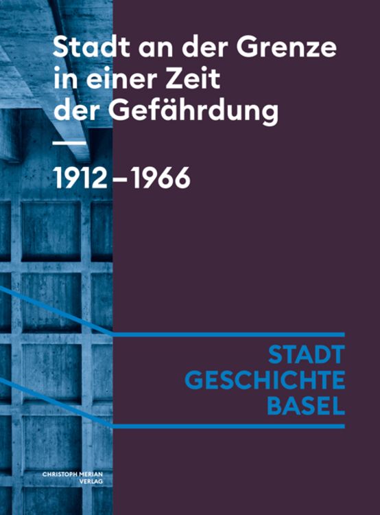 Bild vom Artikel Stadt an der Grenze in einer Zeit der Gefährdung. 1912-1966 vom Autor Céline Angehrn