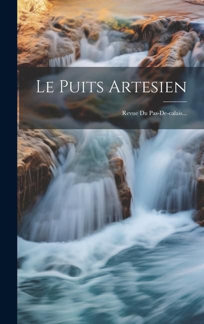 Produktbild: Le Puits Artesien: Revue Du Pas-de-calais...