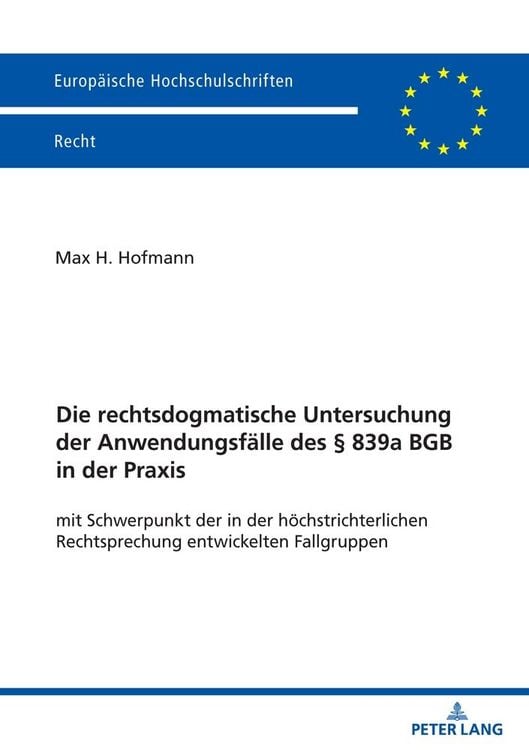 Produktbild: Die rechtsdogmatische Untersuchung der Anwendungsf&auml;lle des &sect; 839a BGB in der Praxis