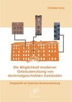 Produktbild: Die M&ouml;glichkeit moderner Geb&auml;udenutzung von denkmalgesch&uuml;tzten Geb&auml;uden