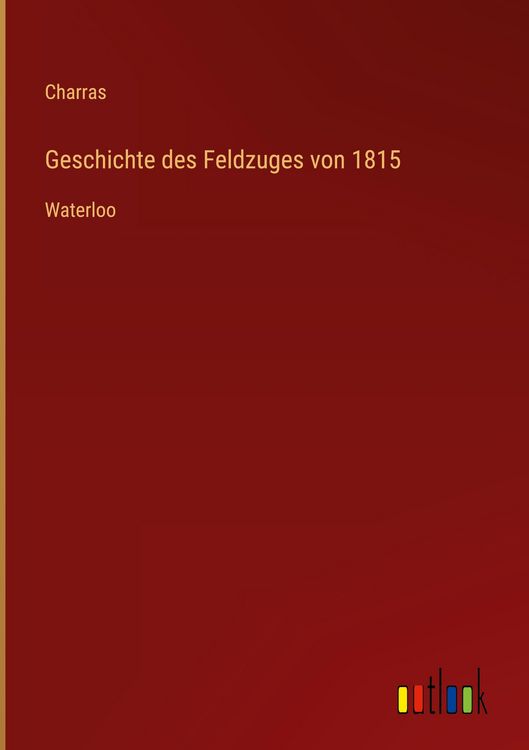 Produktbild: Geschichte des Feldzuges von 1815