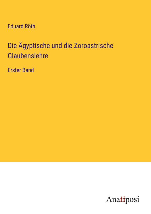 Produktbild: Die &Auml;gyptische und die Zoroastrische Glaubenslehre