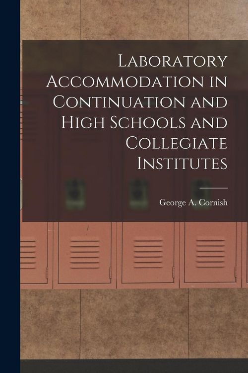 Produktbild: Laboratory Accommodation in Continuation and High Schools and Collegiate Institutes [microform]