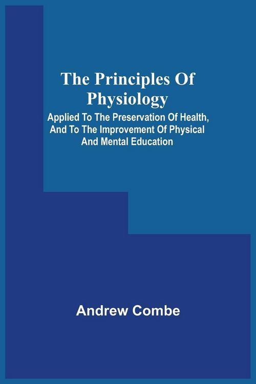 Produktbild: The Principles Of Physiology; Applied To The Preservation Of Health, And To The Improvement Of Physical And Mental Education