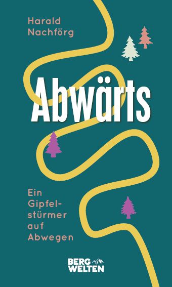 Produktbild: Abw&auml;rts. Ein Gipfelst&uuml;rmer auf Abwegen
