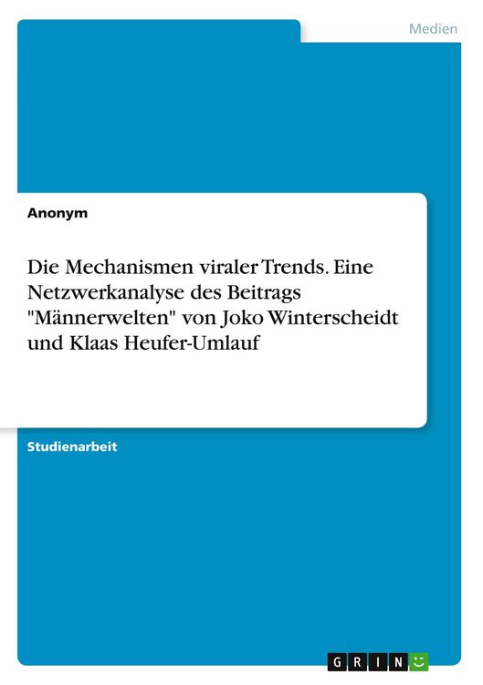 Produktbild: Die Mechanismen viraler Trends. Eine Netzwerkanalyse des Beitrags "M&auml;nnerwelten" von Joko Winterscheidt und Klaas Heufer-Umlauf