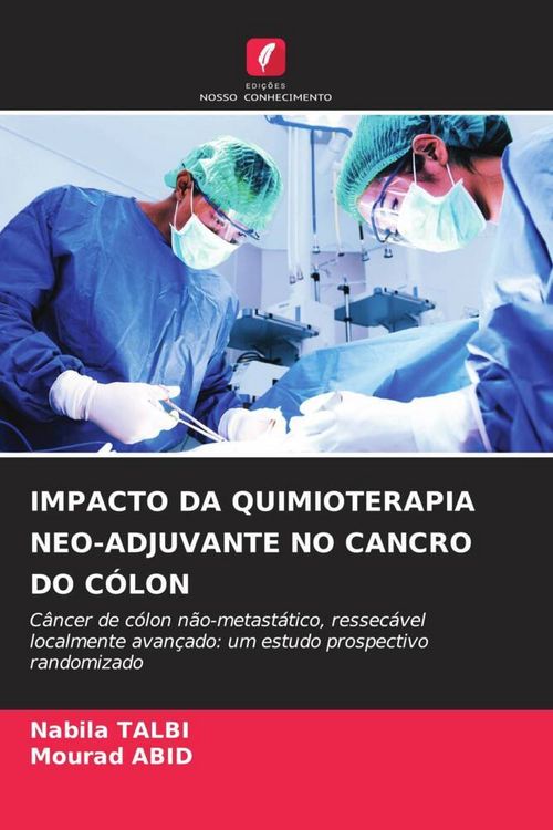 Produktbild: Impacto Da Quimioterapia Neo-Adjuvante No Cancro Do C&oacute;lon