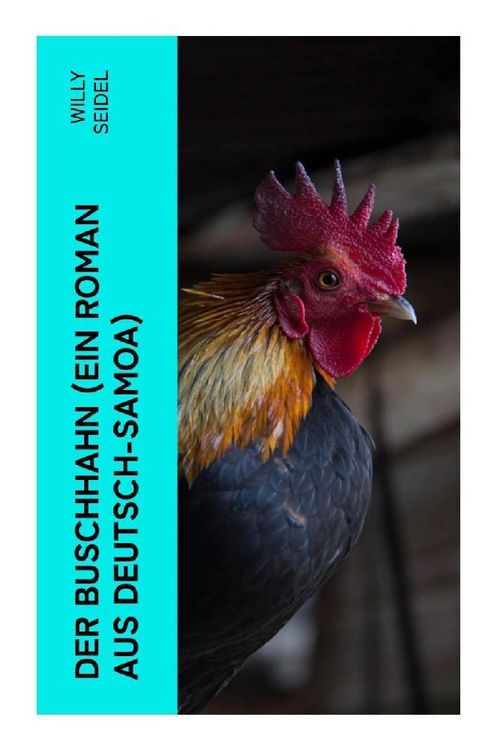 Produktbild: Der Buschhahn (Ein Roman aus Deutsch-Samoa)