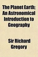 Produktbild: The Planet Earth; An Astronomical Introduction to Geography