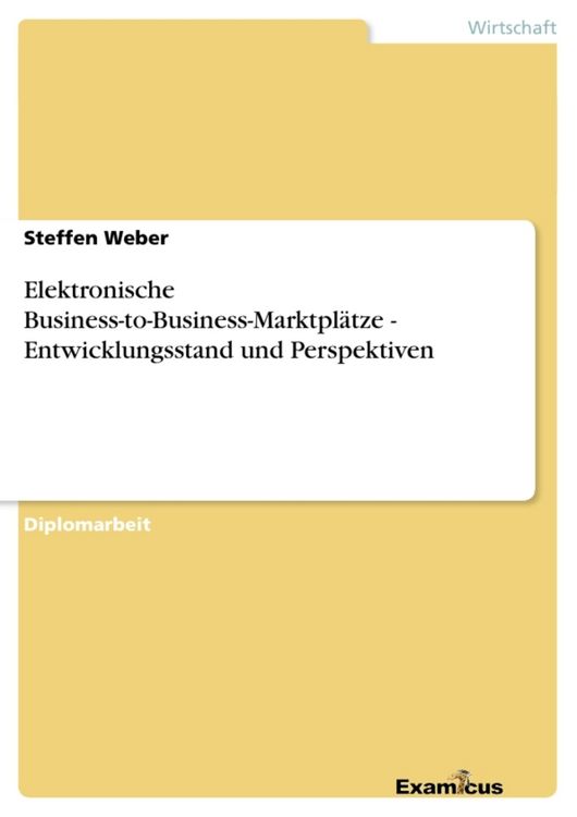 Produktbild: Elektronische Business-to-Business-Marktpl&auml;tze - Entwicklungsstand und Perspektiven