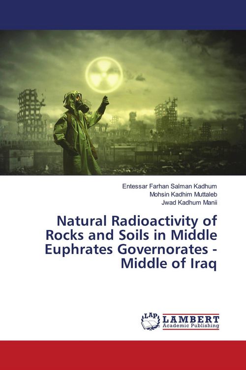 Produktbild: Natural Radioactivity of Rocks and Soils in Middle Euphrates Governorates - Middle of Iraq