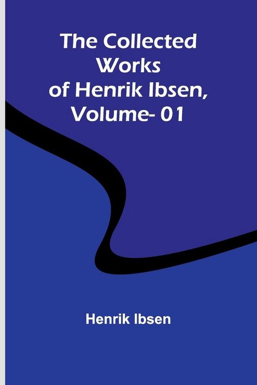 Produktbild: The Collected Works Of Henrik Ibsen, Vol. 01