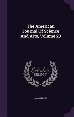 Produktbild: The American Journal Of Science And Arts, Volume 23