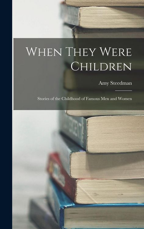 Produktbild: When They Were Children; Stories of the Childhood of Famous men and Women