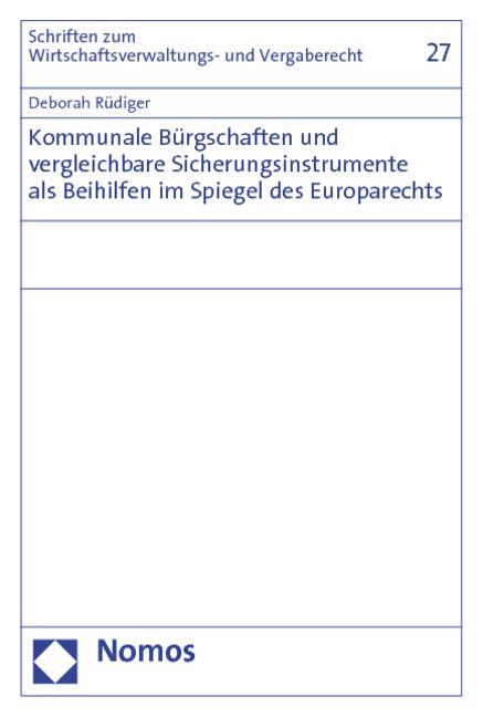 Produktbild: Kommunale B&uuml;rgschaften und vergleichbare Sicherungsinstrumente als Beihilfen im Spiegel des Europarechts
