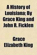 Produktbild: A History of Louisiana; By Grace King and John R. Ficklen