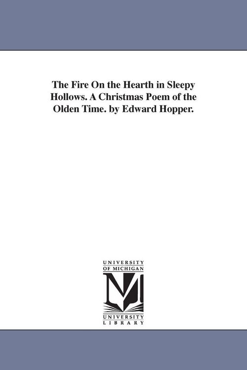 Produktbild: The Fire On the Hearth in Sleepy Hollows. A Christmas Poem of the Olden Time. by Edward Hopper.
