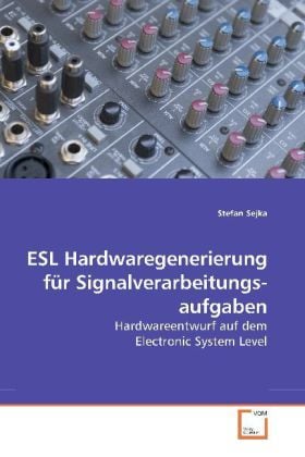 Produktbild: Sejka, S: ESL Hardwaregenerierung f&uuml;r Signalverarbeitun