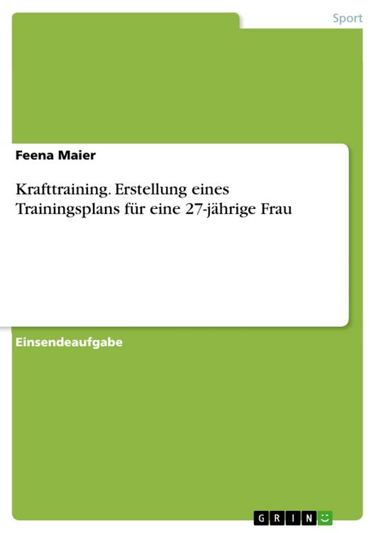 Produktbild: Krafttraining. Erstellung eines Trainingsplans f&uuml;r eine 27-j&auml;hrige Frau