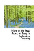 Produktbild: Ireland at the Cross Roads: An Essay in Explanation