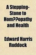 Produktbild: A Stepping-Stone to Homopathy and Health