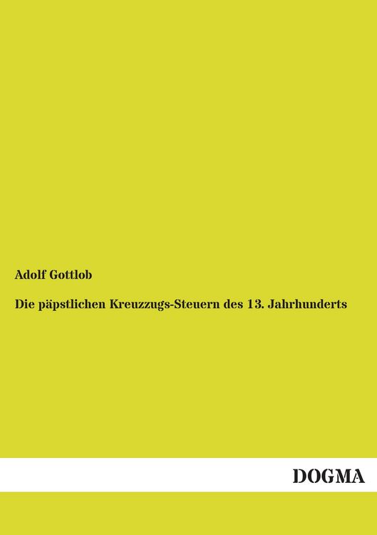 Produktbild: Die p&auml;pstlichen Kreuzzugs-Steuern des 13. Jahrhunderts