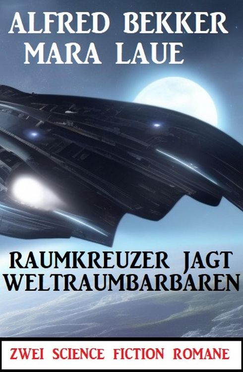 Produktbild: Raumkreuzer jagt Weltraumbarbaren: Zwei Science Fiction Romane