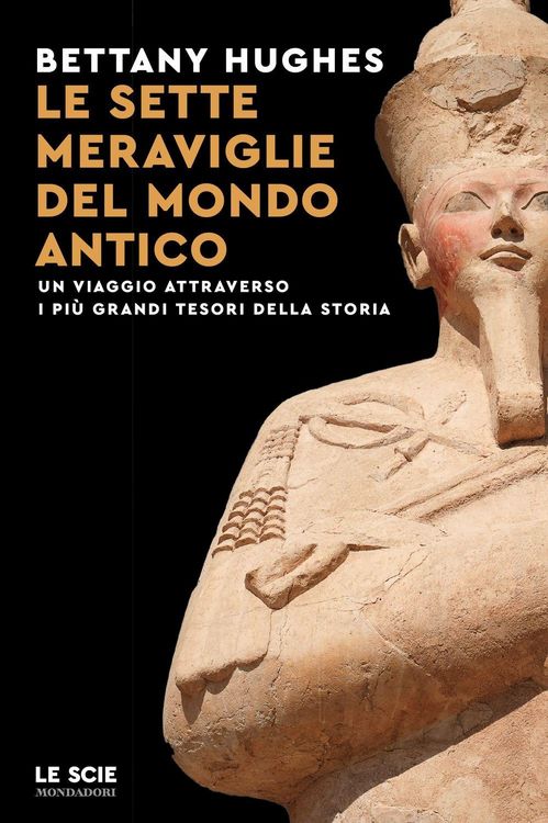 Produktbild: Le sette meraviglie del mondo antico. Un viaggio attraverso i pi&ugrave; grandi tesori della storia
