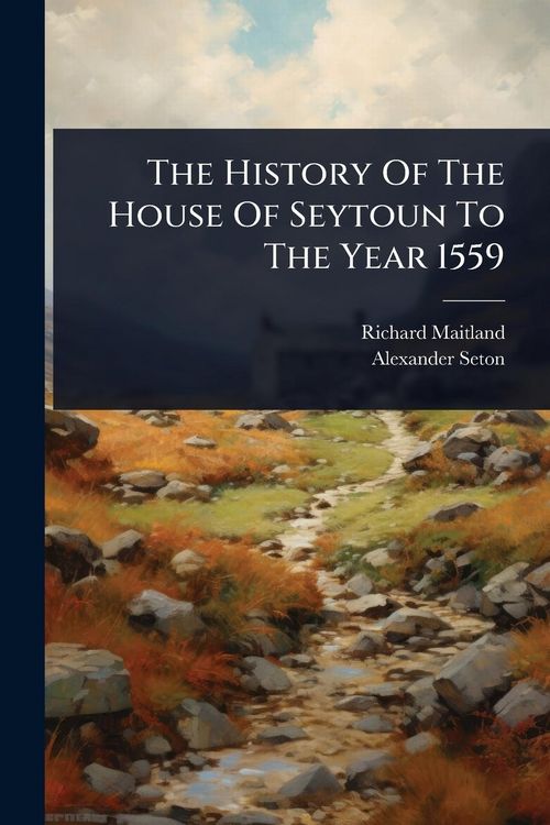 Produktbild: The History Of The House Of Seytoun To The Year 1559