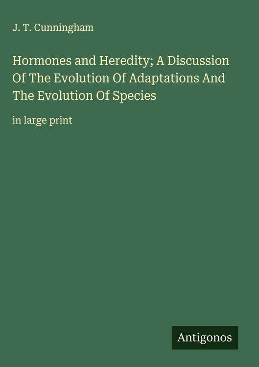 Produktbild: Hormones and Heredity; A Discussion Of The Evolution Of Adaptations And The Evolution Of Species