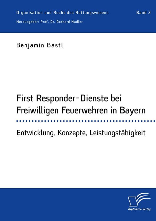 Produktbild: First Responder-Dienste bei Freiwilligen Feuerwehren in Bayern. Entwicklung, Konzepte, Leistungsf&auml;higkeit