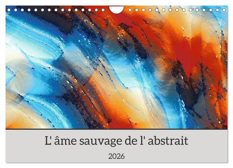 Produktbild: L'&acirc;me sauvage de l'abstrait (Calendrier mural 2026 DIN A4 vertical), CALVENDO calendrier mensuel