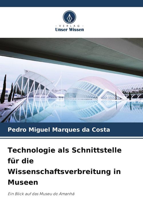 Produktbild: Technologie als Schnittstelle f&uuml;r die Wissenschaftsverbreitung in Museen