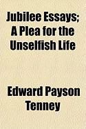 Produktbild: Jubilee Essays; A Plea for the Unselfish Life