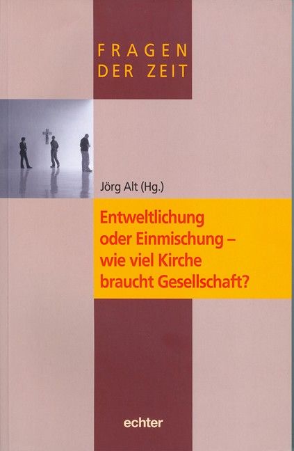 Produktbild: Entweltlichung oder Einmischung - wie viel Kirche