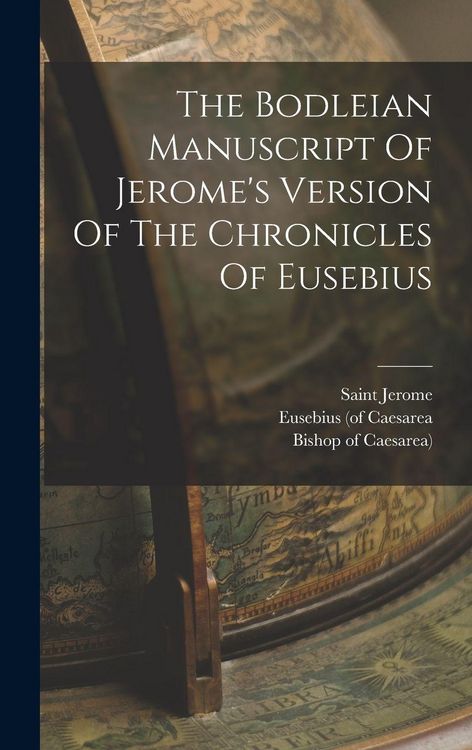 Produktbild: The Bodleian Manuscript Of Jerome's Version Of The Chronicles Of Eusebius
