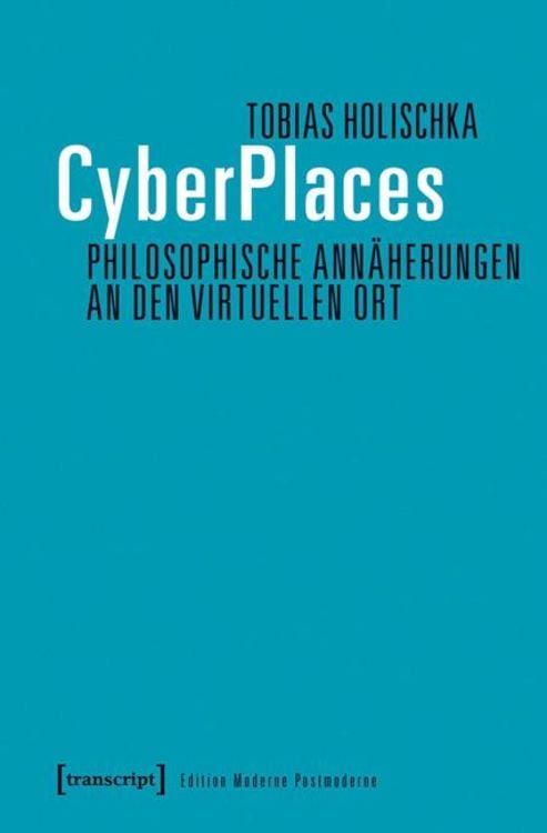 Bild vom Artikel CyberPlaces - Philosophische Annäherungen an den virtuellen Ort vom Autor Tobias Holischka