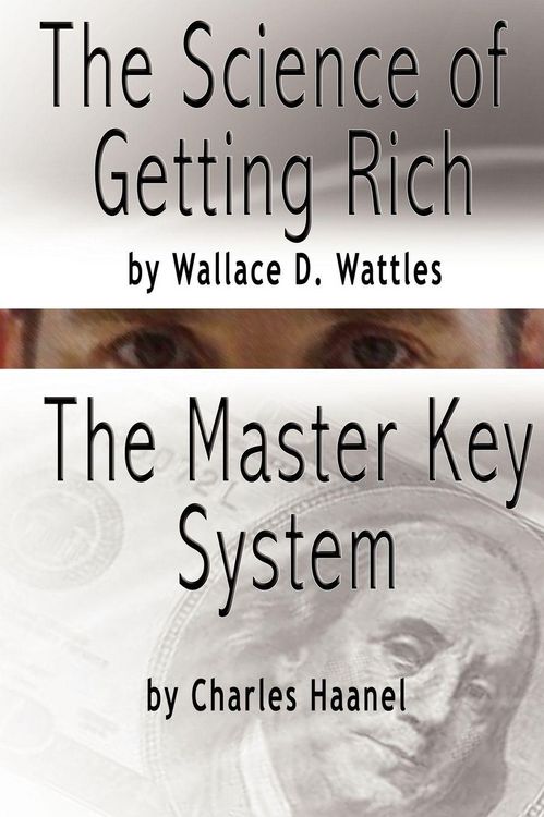 Produktbild: The Science of Getting Rich by Wallace D. Wattles AND The Master Key System by Charles F. Haanel